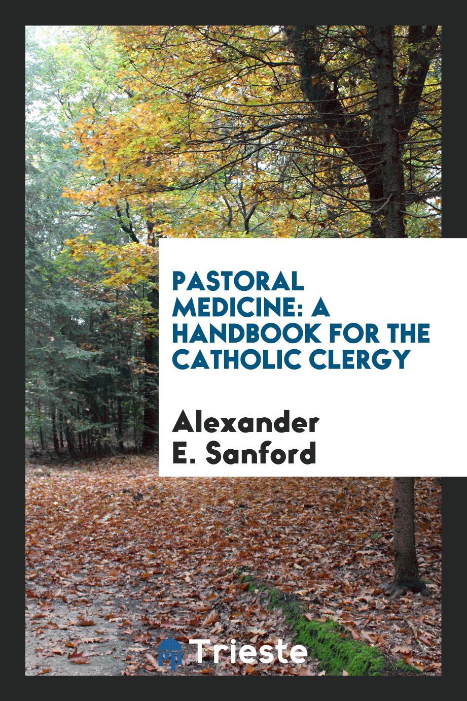 Pastoral medicine: a handbook for the Catholic clergy