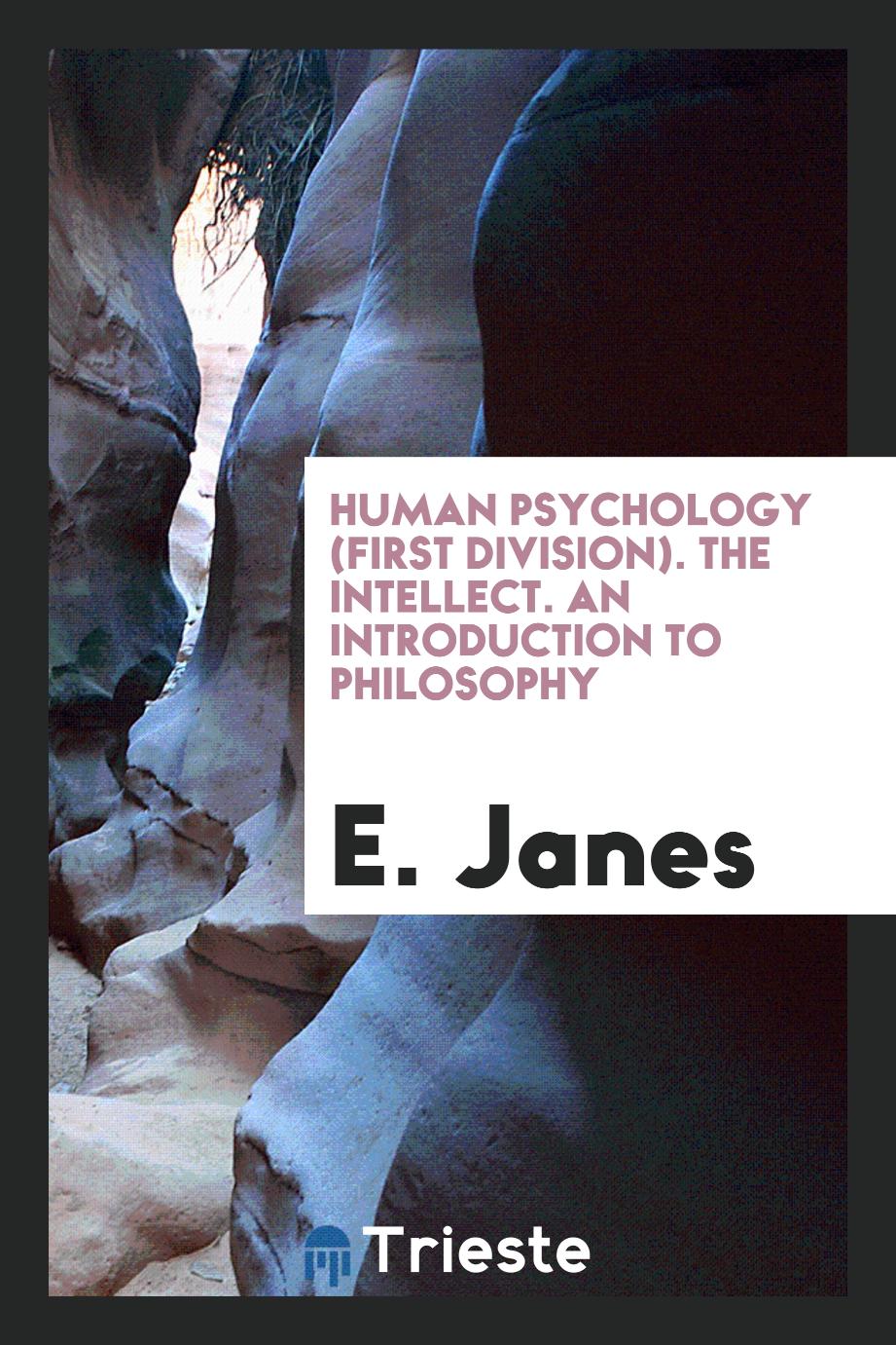 Human psychology (first division). The Intellect. An introduction to Philosophy
