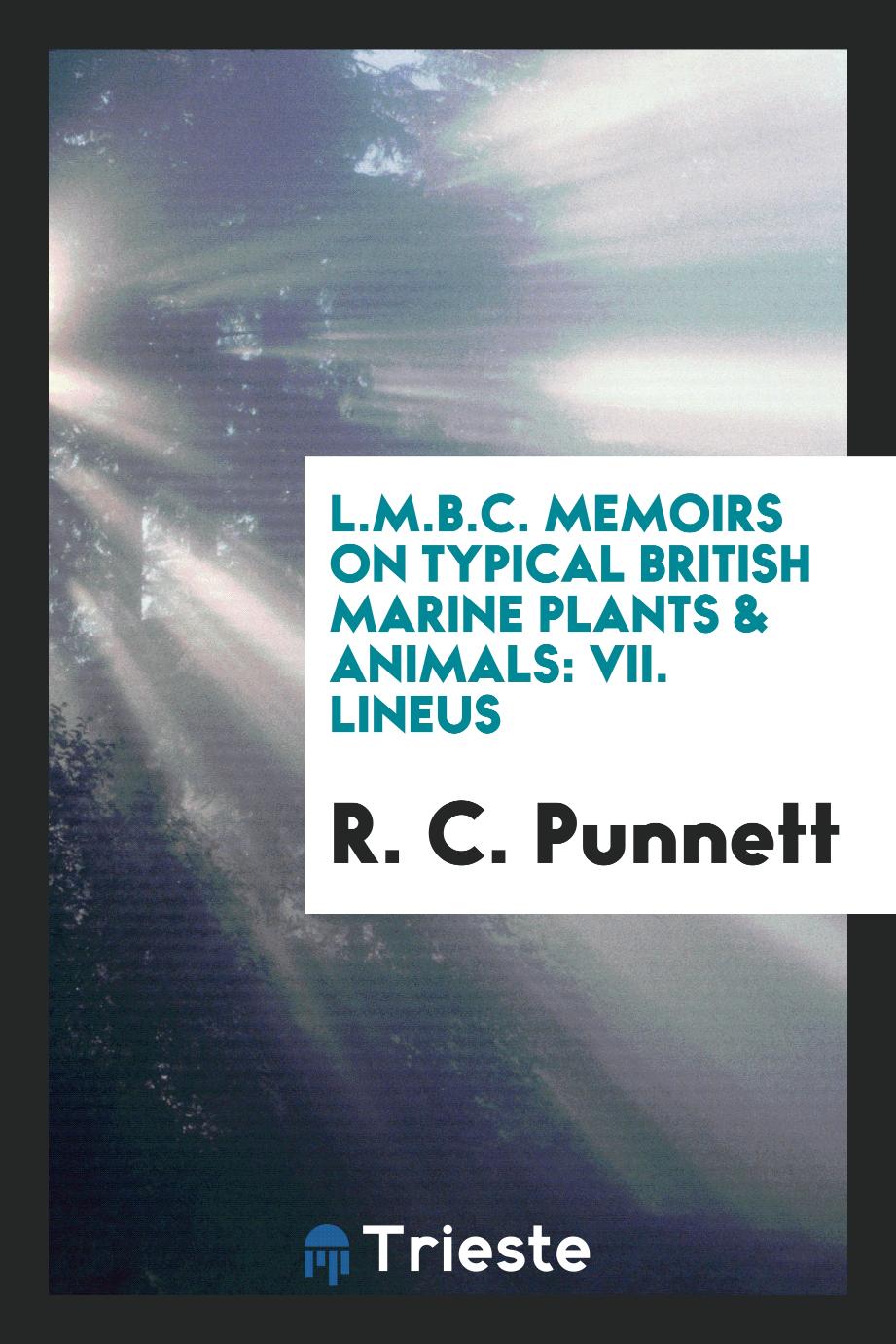 L.M.B.C. Memoirs on typical British Marine Plants & Animals: VII. Lineus