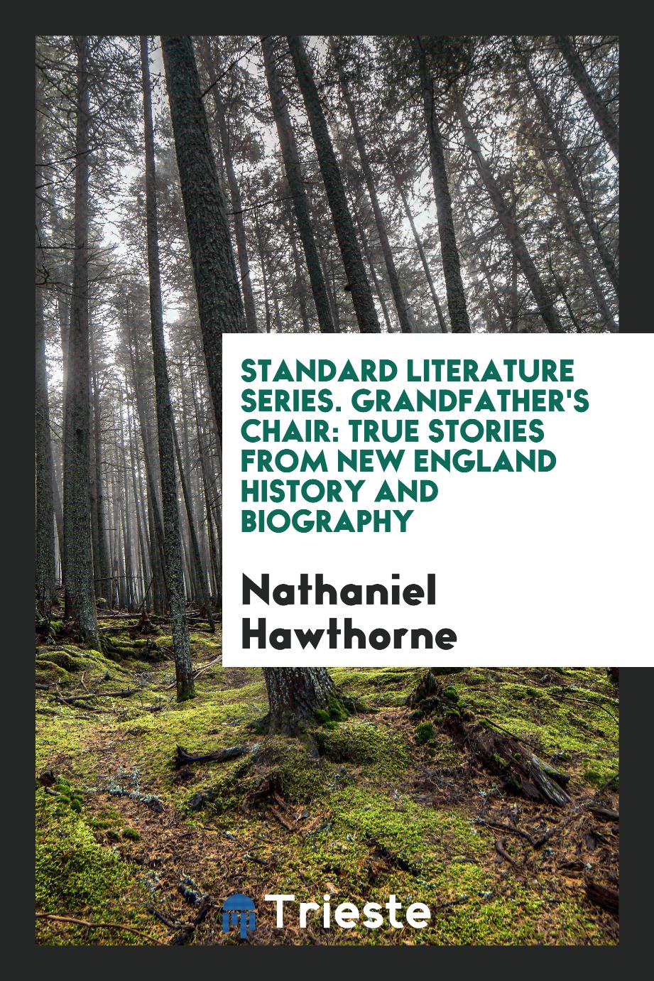 Nathaniel Hawthorne - Standard Literature Series. Grandfather's Chair: True Stories from New England History and Biography