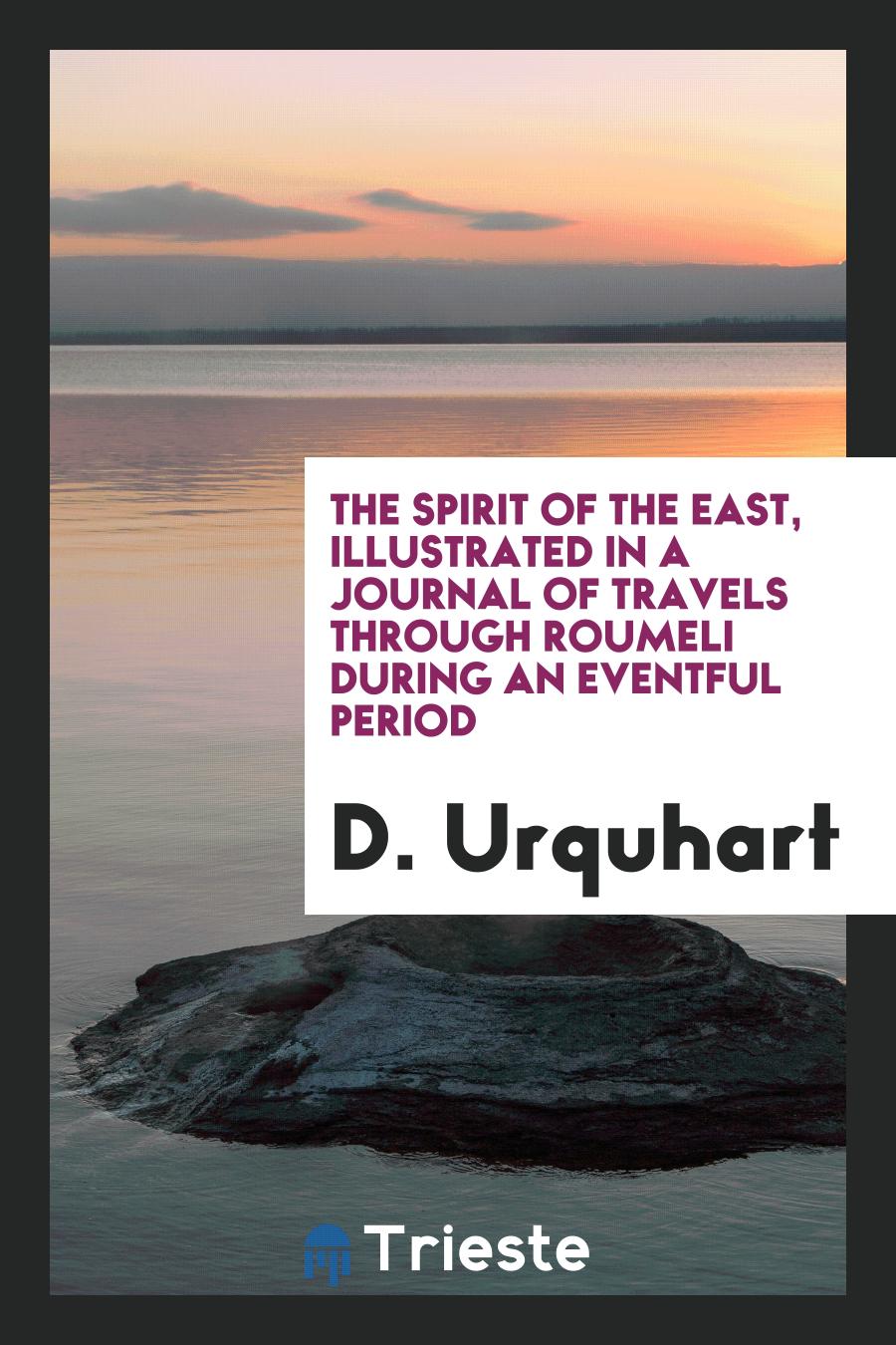 The Spirit of the East, Illustrated in a Journal of Travels Through Roumeli During an Eventful Period