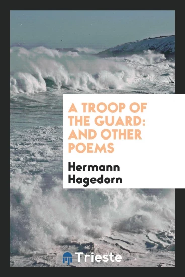A Troop of the Guard: And Other Poems