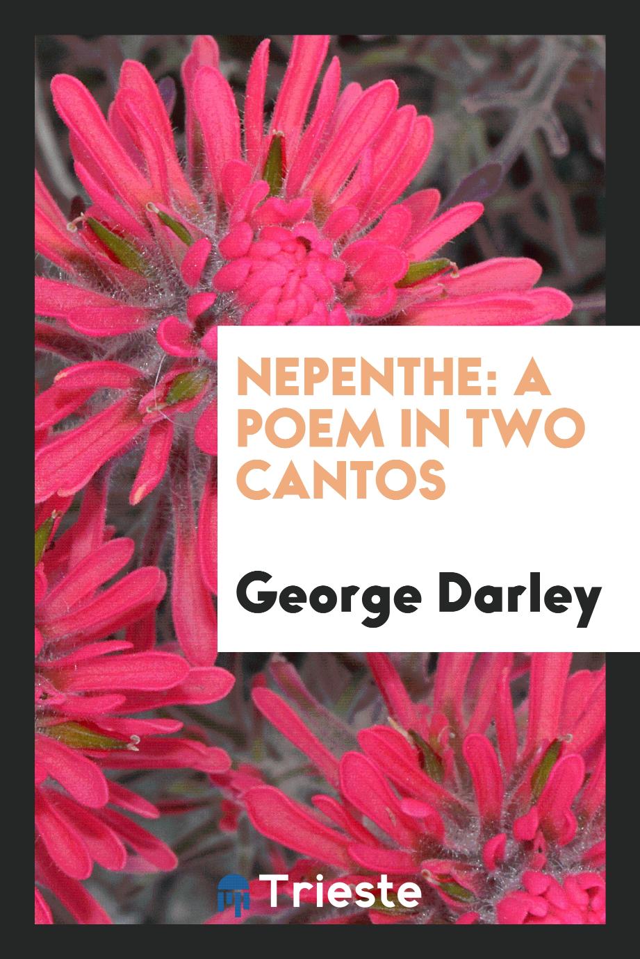 Nepenthe: A Poem in Two Cantos