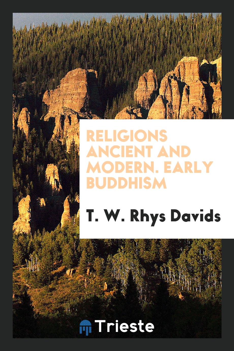 Religions Ancient and Modern. Early Buddhism