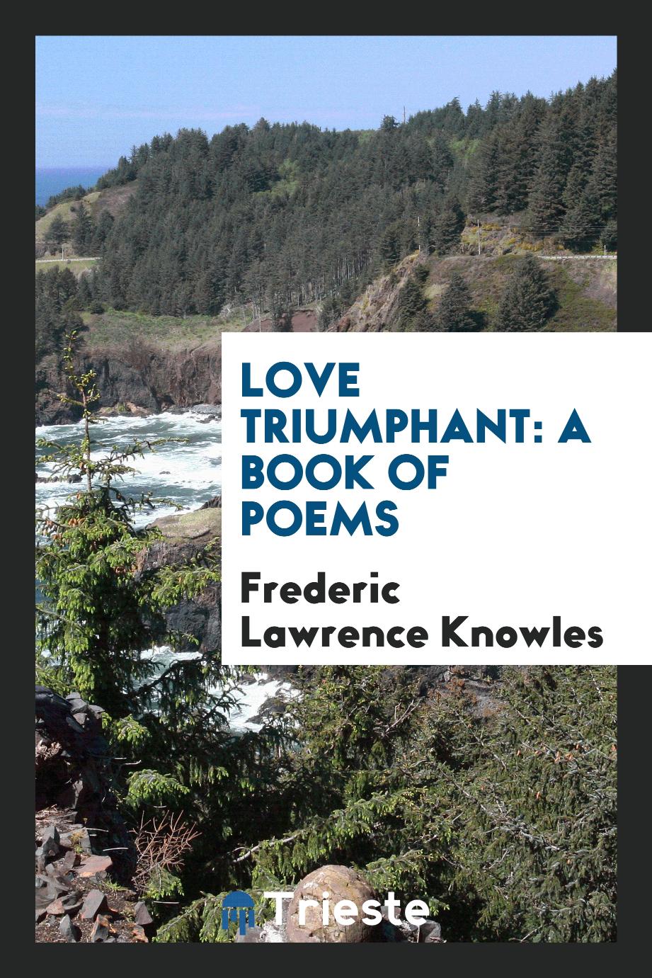 Love triumphant: A book of poems