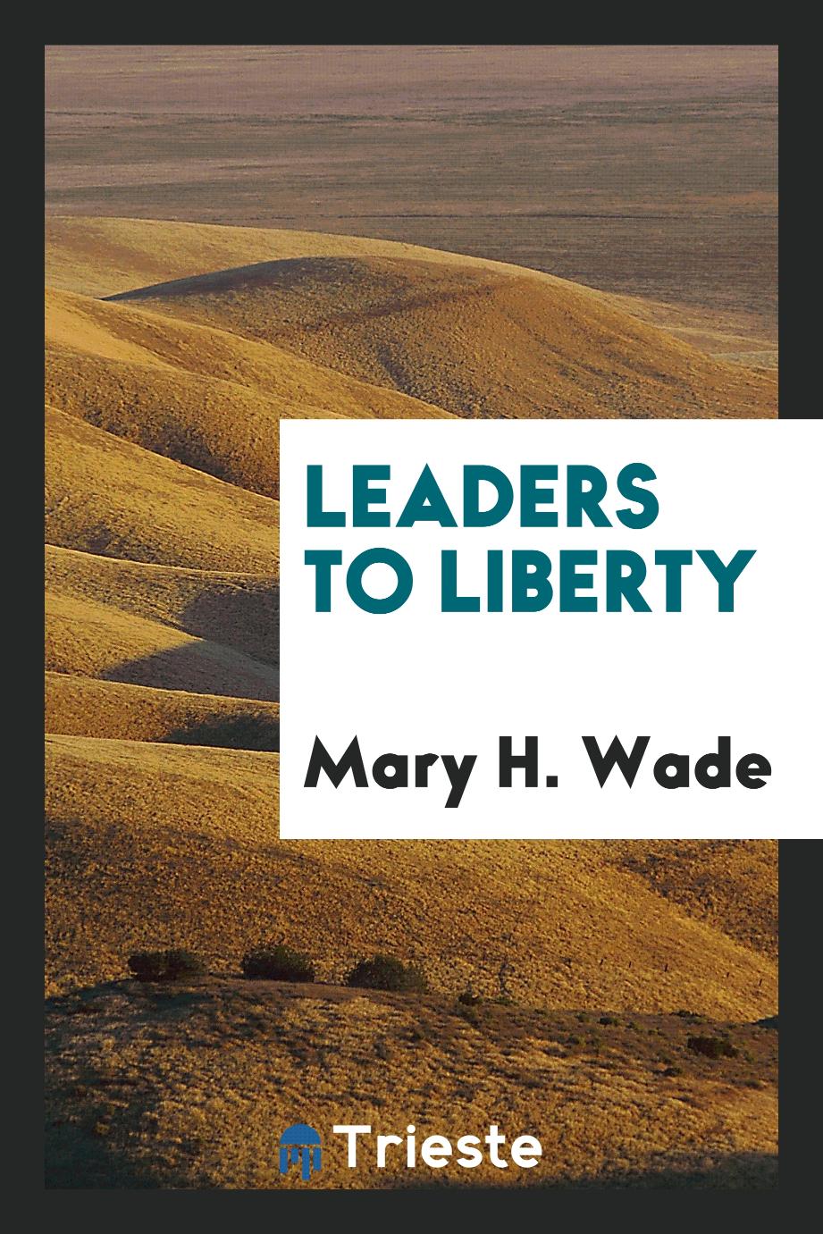 Leaders to liberty