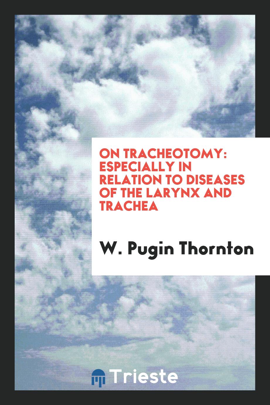 On tracheotomy: especially in relation to diseases of the larynx and trachea