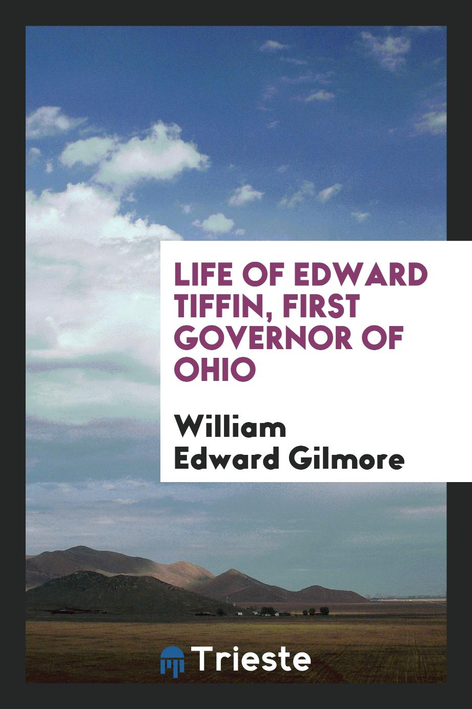 Life of Edward Tiffin, First Governor of Ohio