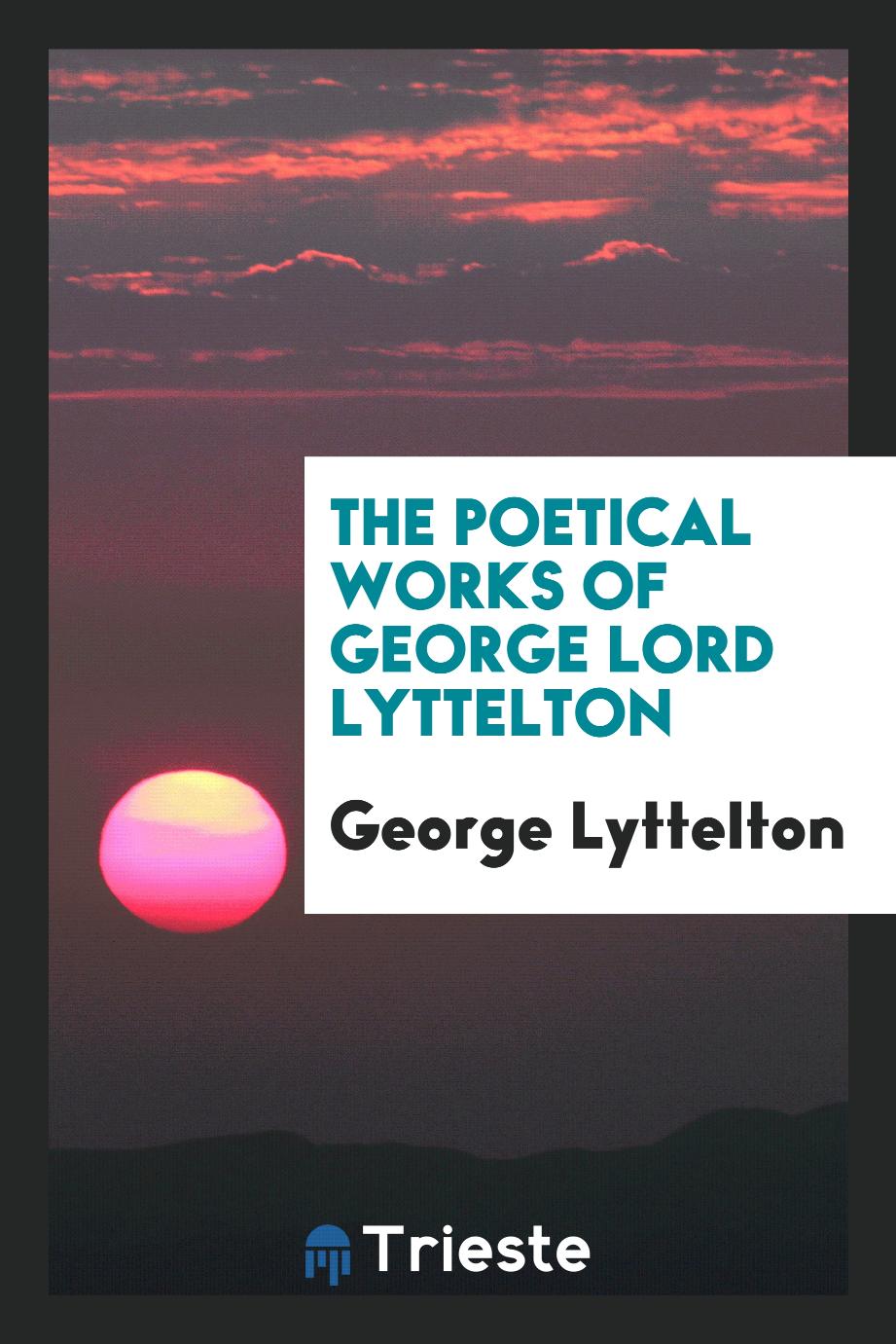 The Poetical Works of George Lord Lyttelton