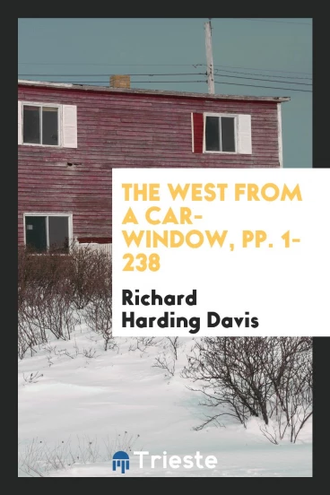 The West from a Car-Window, pp. 1-238