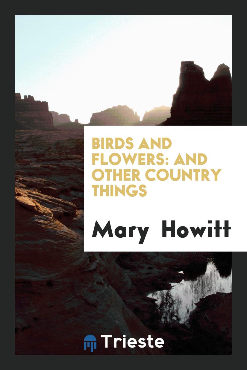Birds and Flowers: And Other Country Things