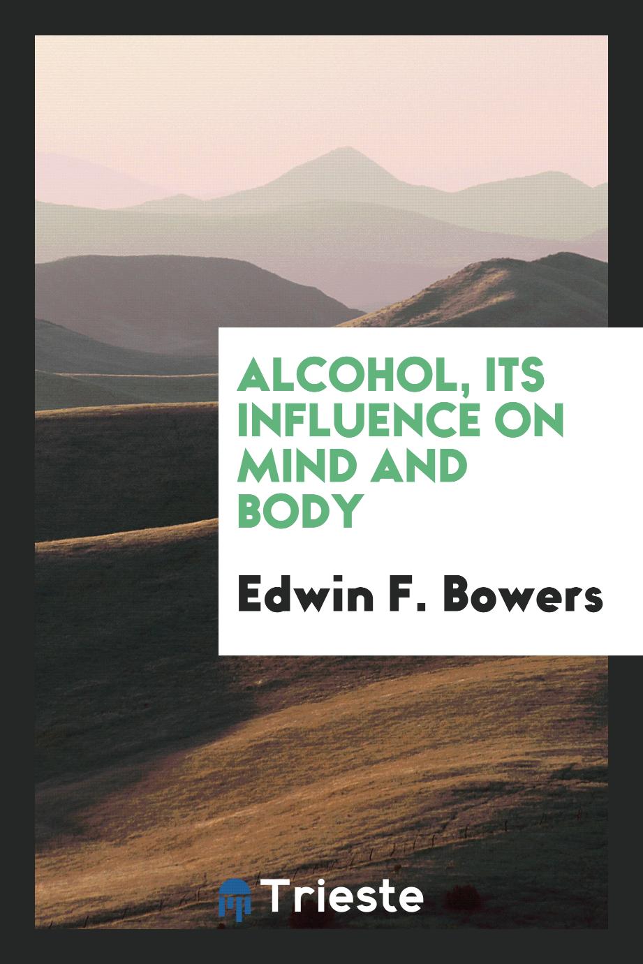 Alcohol, its influence on mind and body