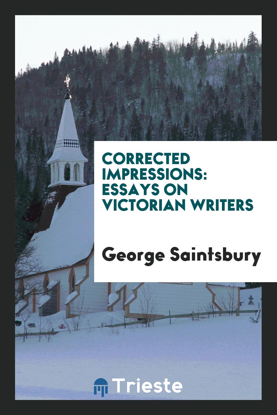 Corrected Impressions: Essays on Victorian Writers