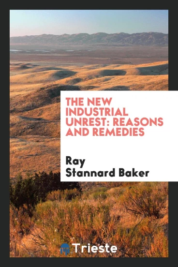 The new industrial unrest: reasons and remedies