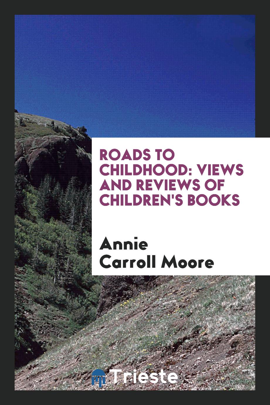 Roads to childhood: views and reviews of children's books