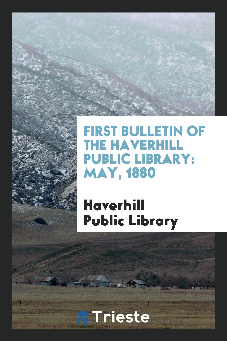 First Bulletin of the Haverhill Public Library: May, 1880