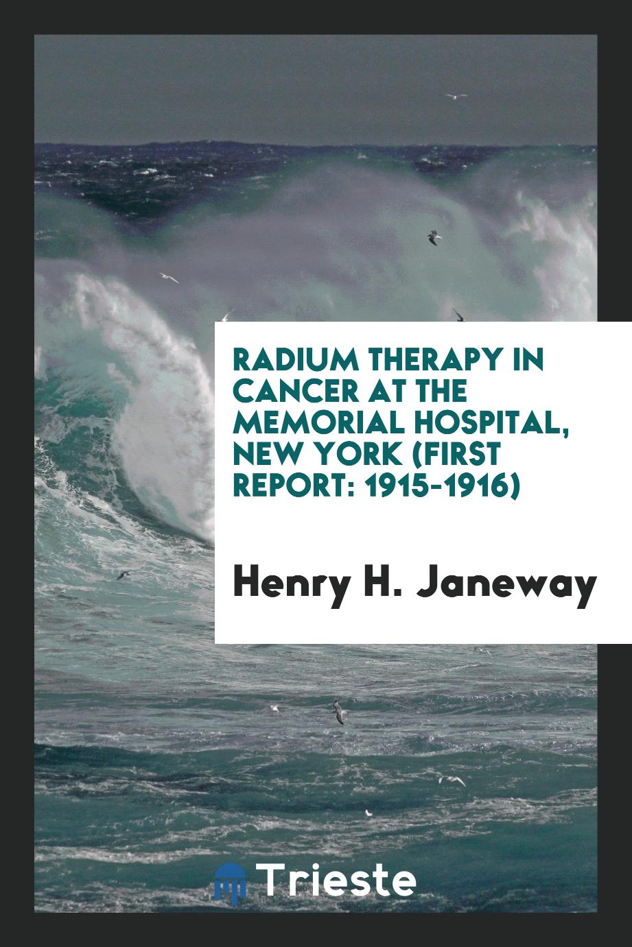 Radium therapy in cancer at the Memorial Hospital, New York (First report: 1915-1916)