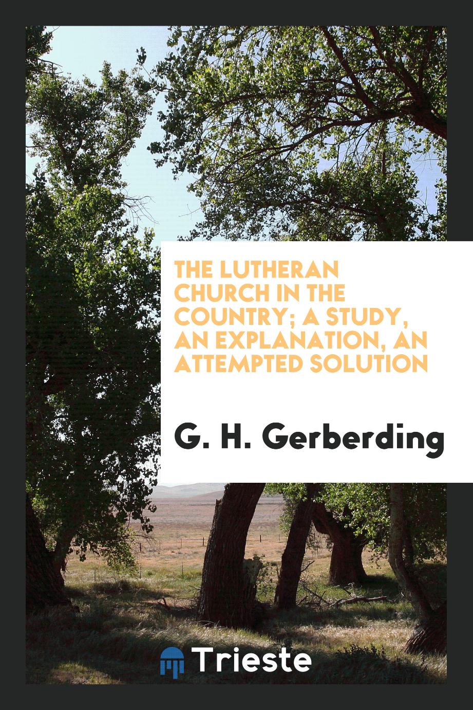 The Lutheran church in the country; a study, an explanation, an attempted solution
