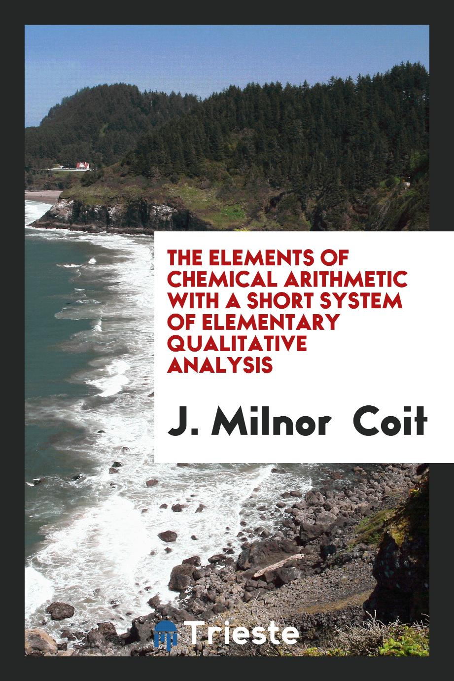 The Elements of Chemical Arithmetic with a Short System of Elementary Qualitative Analysis