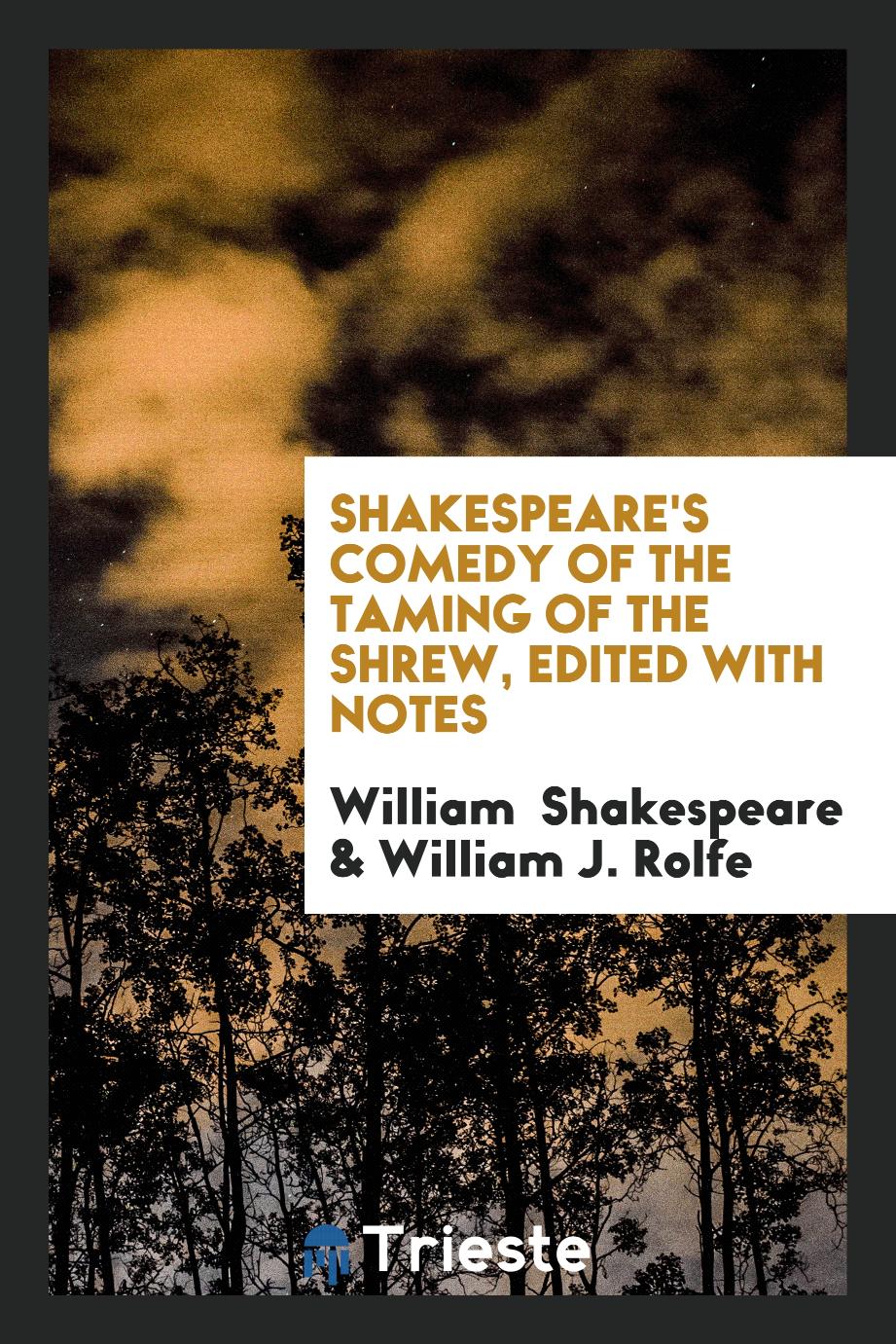 Shakespeare's Comedy of the Taming of the Shrew, Edited with Notes