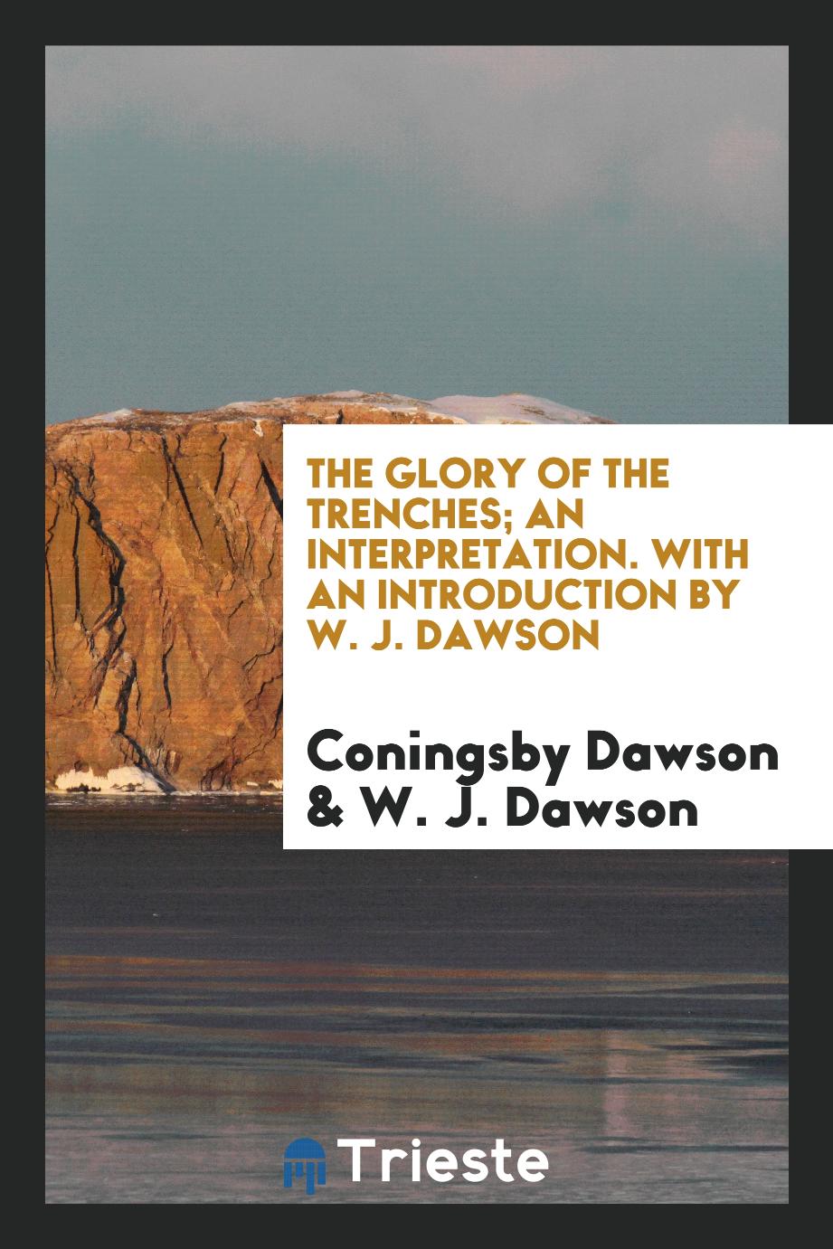 The Glory of the Trenches; An Interpretation. With an Introduction by W. J. Dawson