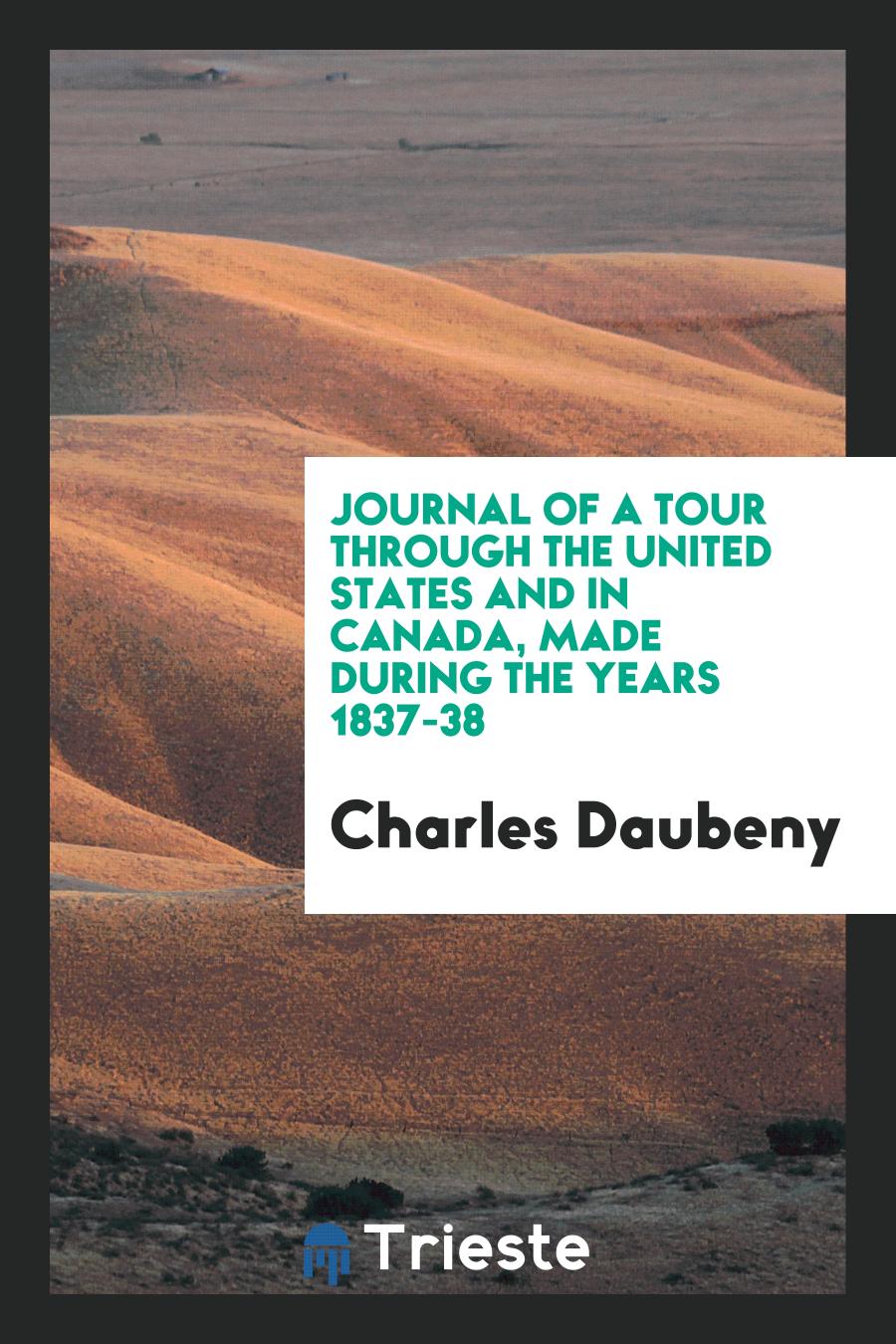 Journal of a Tour through the United States and in Canada, Made during the Years 1837-38