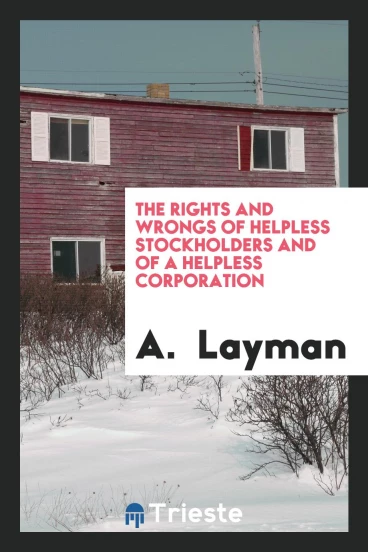 The Rights and Wrongs of Helpless Stockholders and of a Helpless Corporation