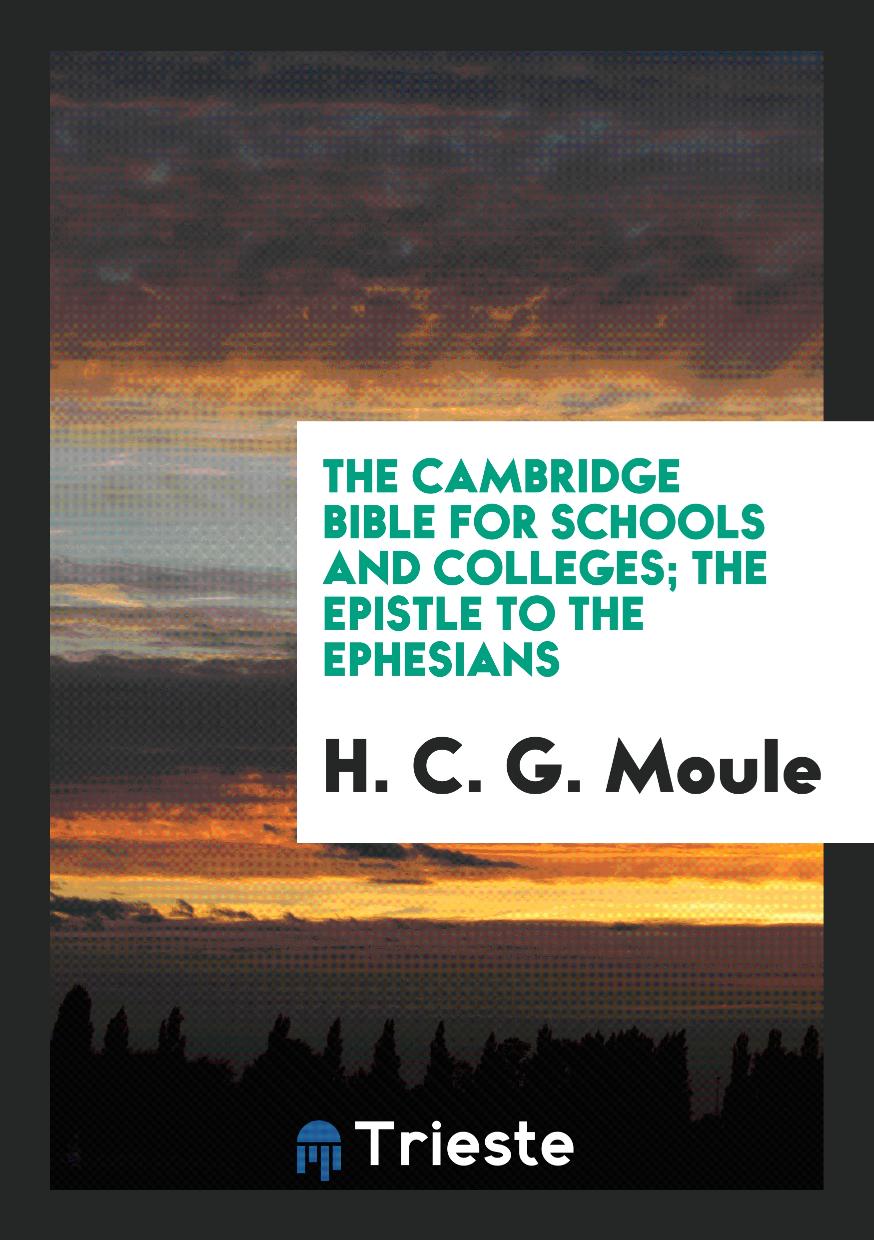 The Cambridge Bible for Schools and Colleges; The Epistle to the Ephesians