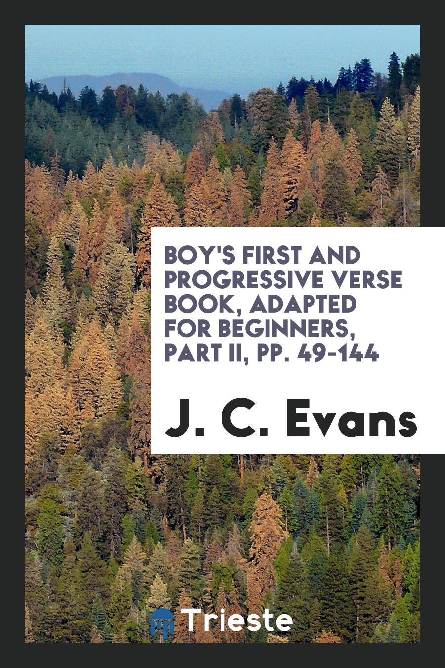 Boy's First and Progressive Verse Book, Adapted for Beginners, Part II, pp. 49-144