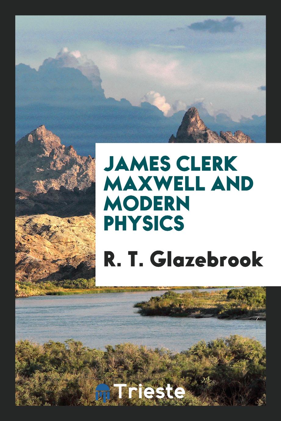 James Clerk Maxwell and modern physics