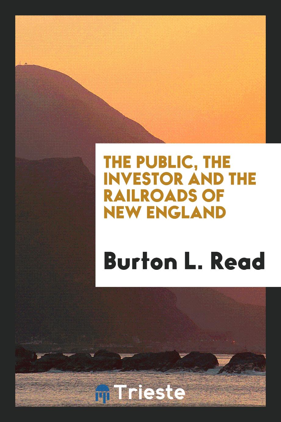 The Public, the Investor and the Railroads of New England
