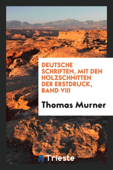 Deutsche Schriften, mit den Holzschnitten der Erstdruck, Band VIII