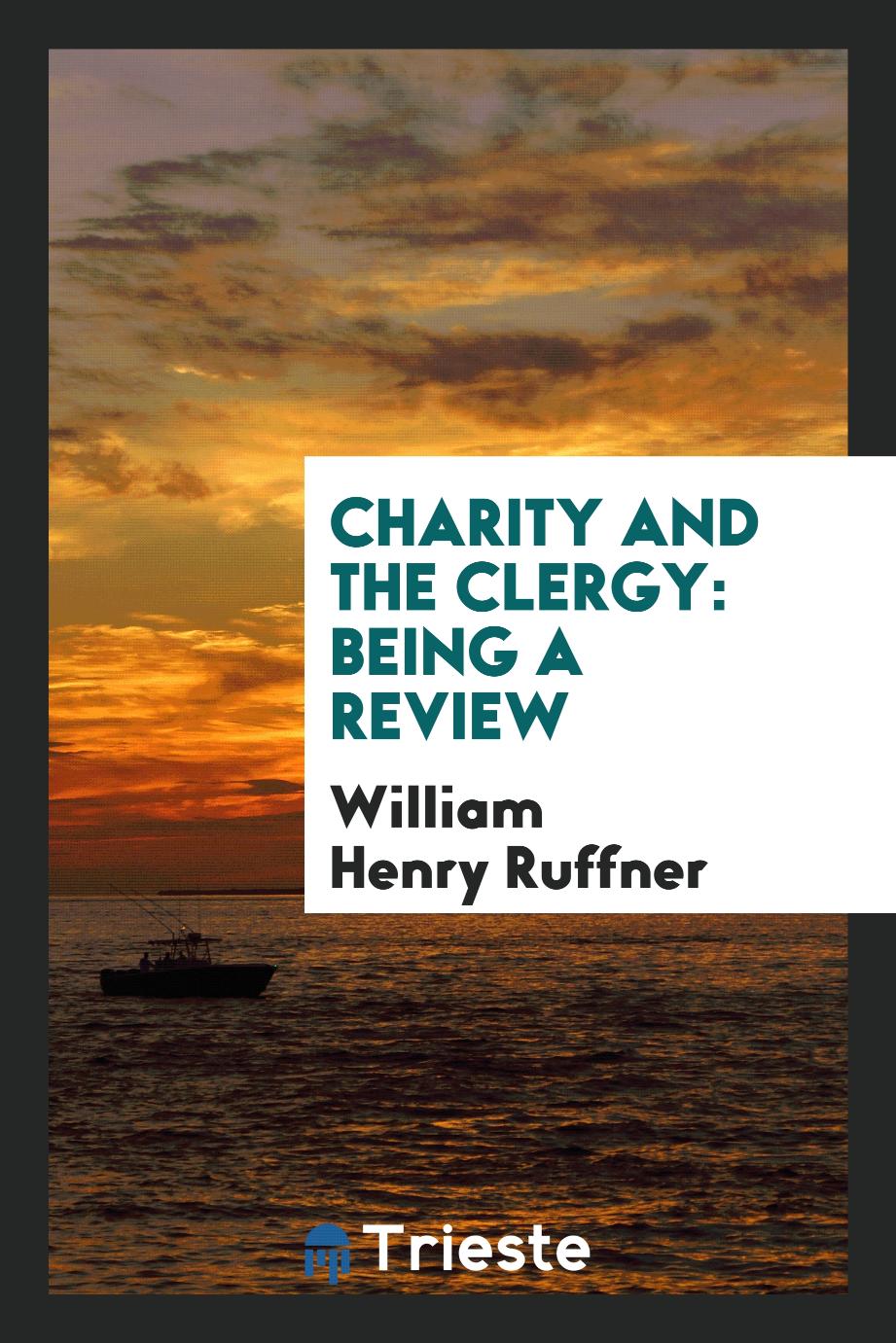 Charity and the Clergy: Being a Review