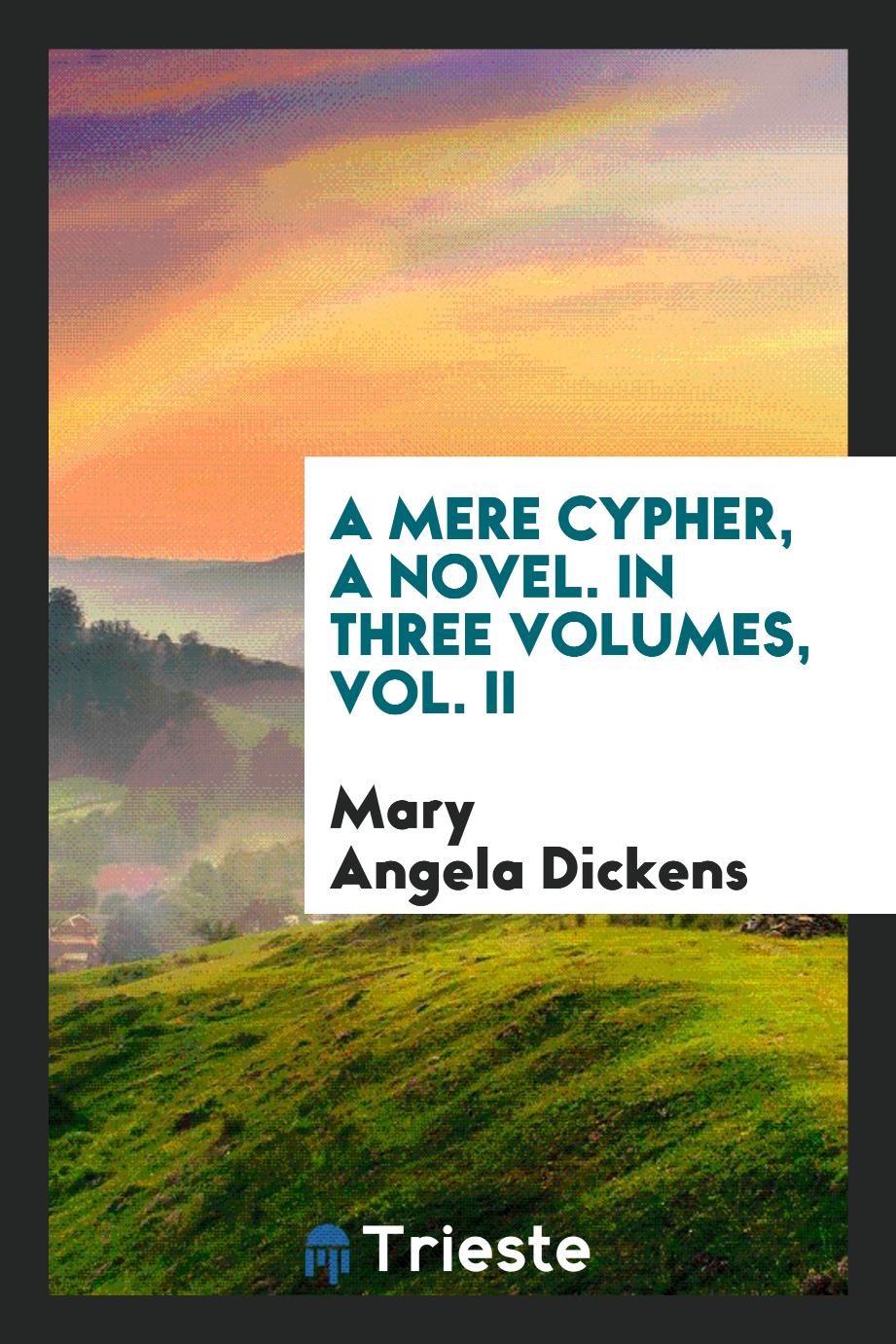 A Mere Cypher, a Novel. In Three Volumes, Vol. II