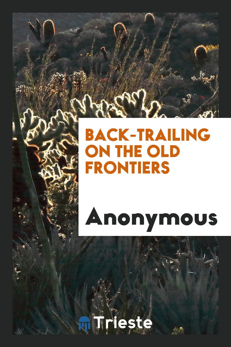 Back-trailing on the Old Frontiers