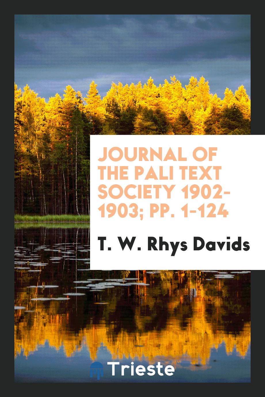 Journal of the Pali Text Society 1902-1903; pp. 1-124