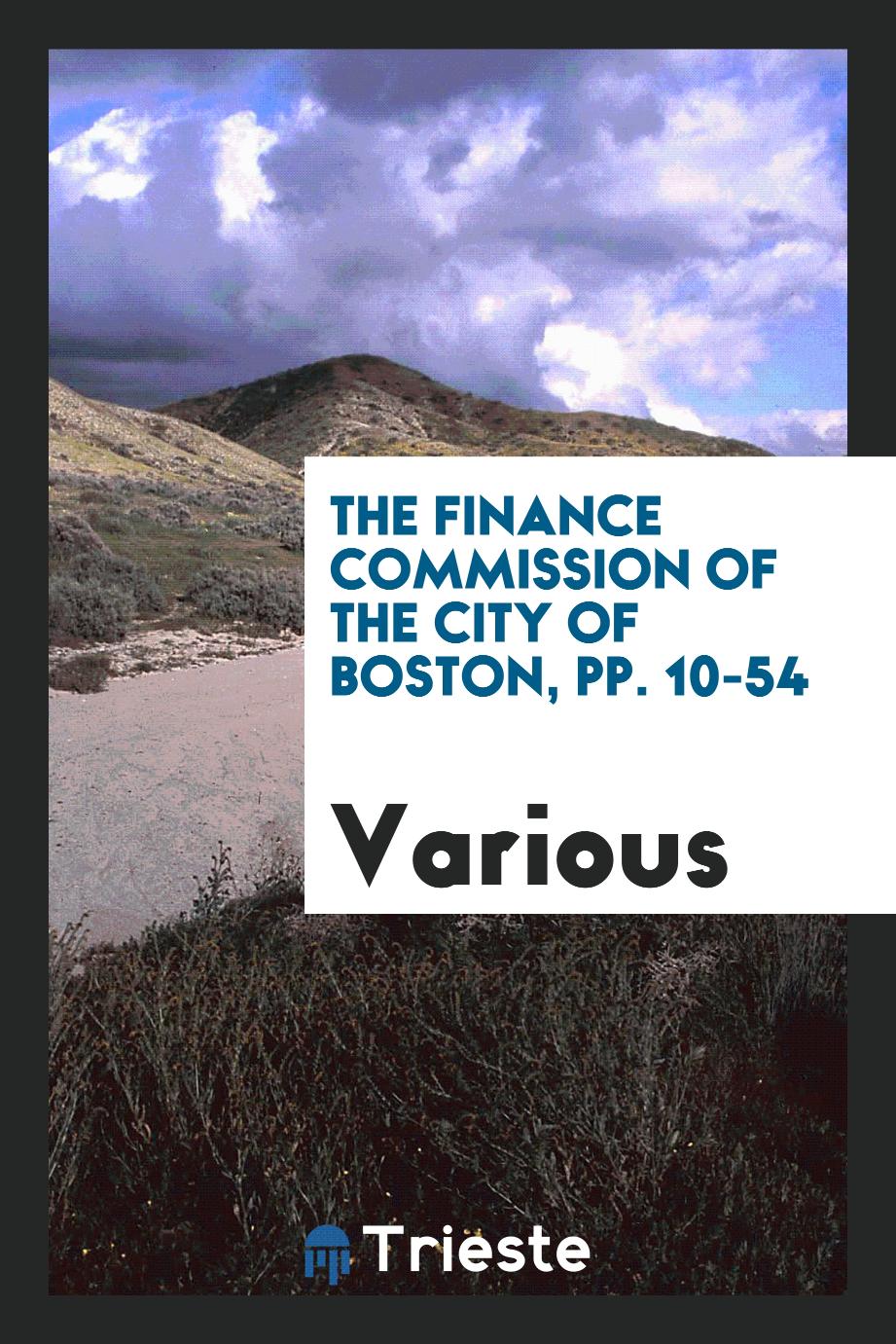 The finance commission of the City of Boston, pp. 10-54