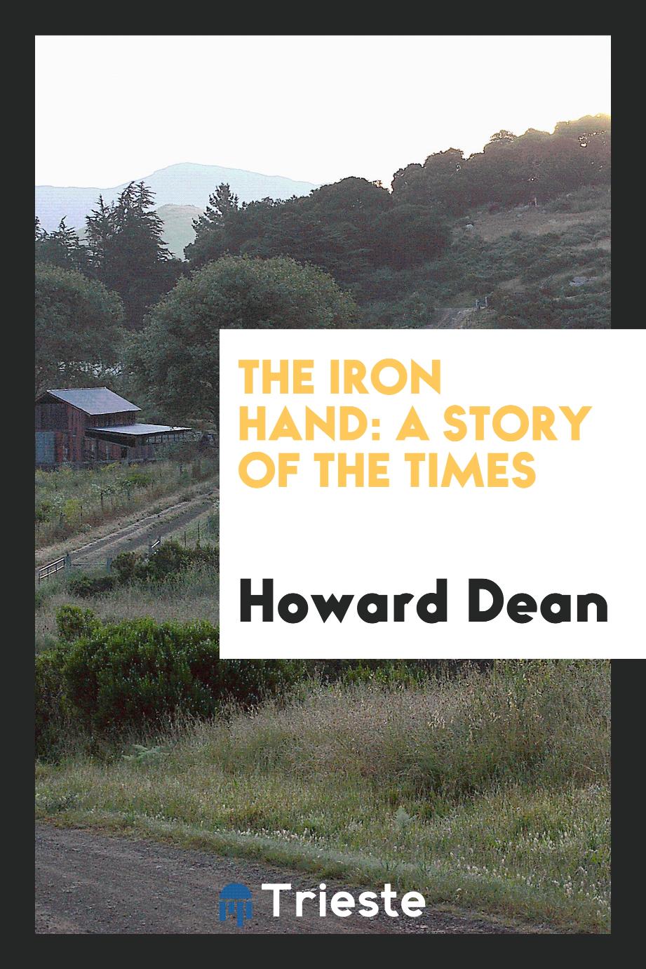 The Iron Hand: A Story of the Times