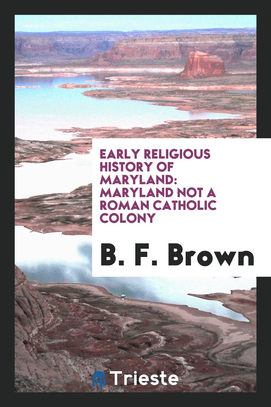 Early Religious History of Maryland: Maryland Not a Roman Catholic Colony