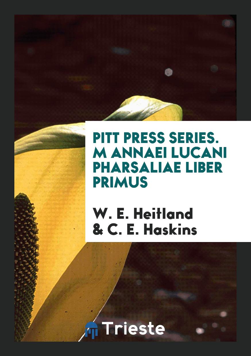 Pitt Press Series. M Annaei Lucani Pharsaliae liber primus