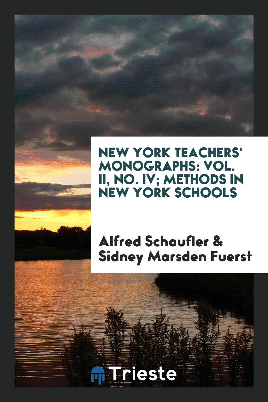 New York Teachers' Monographs: Vol. II, No. IV; Methods in New York Schools