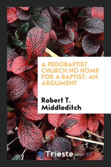 A Pedobaptist Church No Home for a Baptist: An Argument