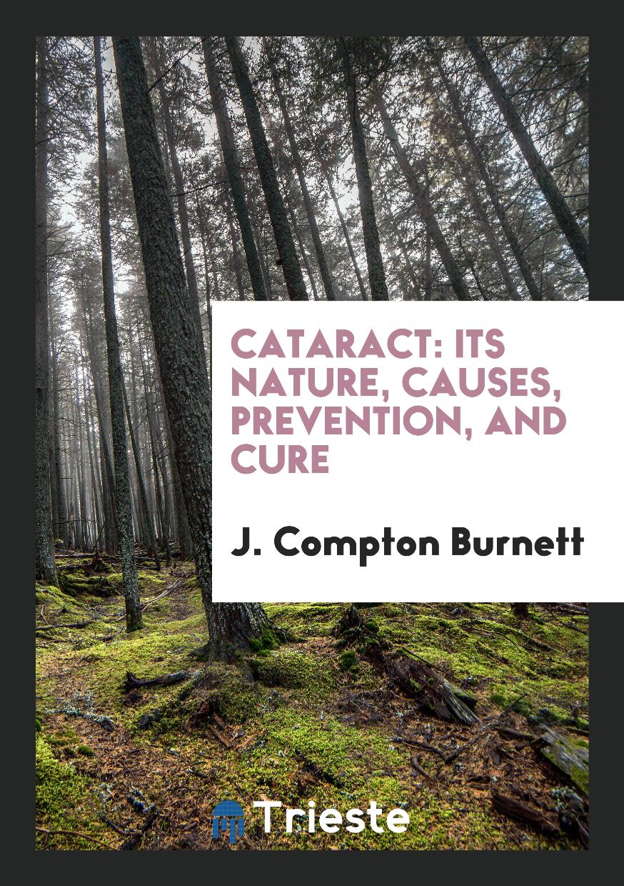 Cataract: Its Nature, Causes, Prevention, and Cure