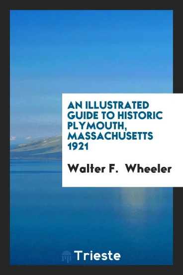 An Illustrated Guide to Historic Plymouth, Massachusetts 1921