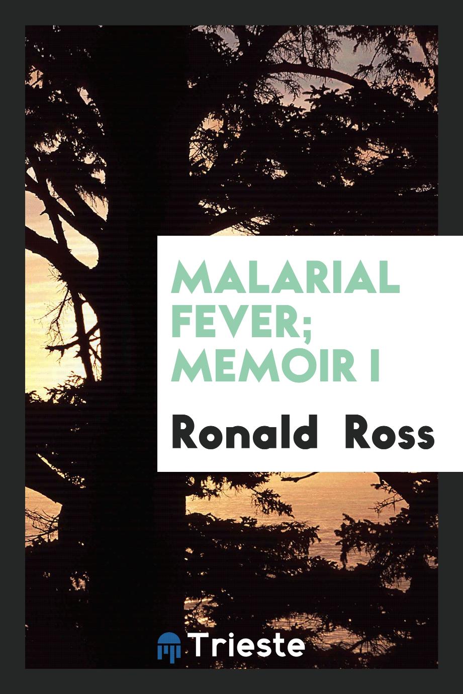 Malarial fever; Memoir I