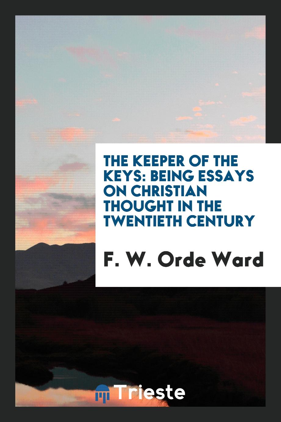 The Keeper of the Keys: Being Essays on Christian Thought in the Twentieth Century