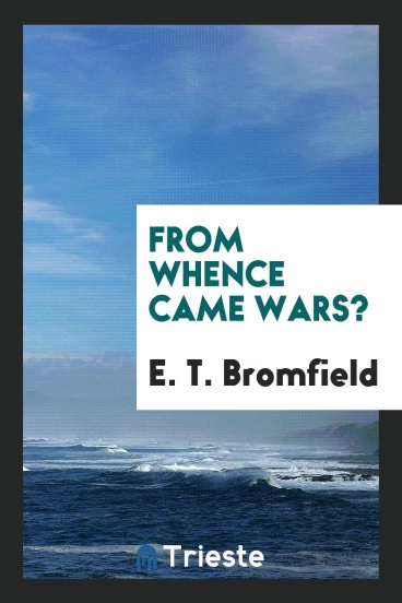 From whence came wars?