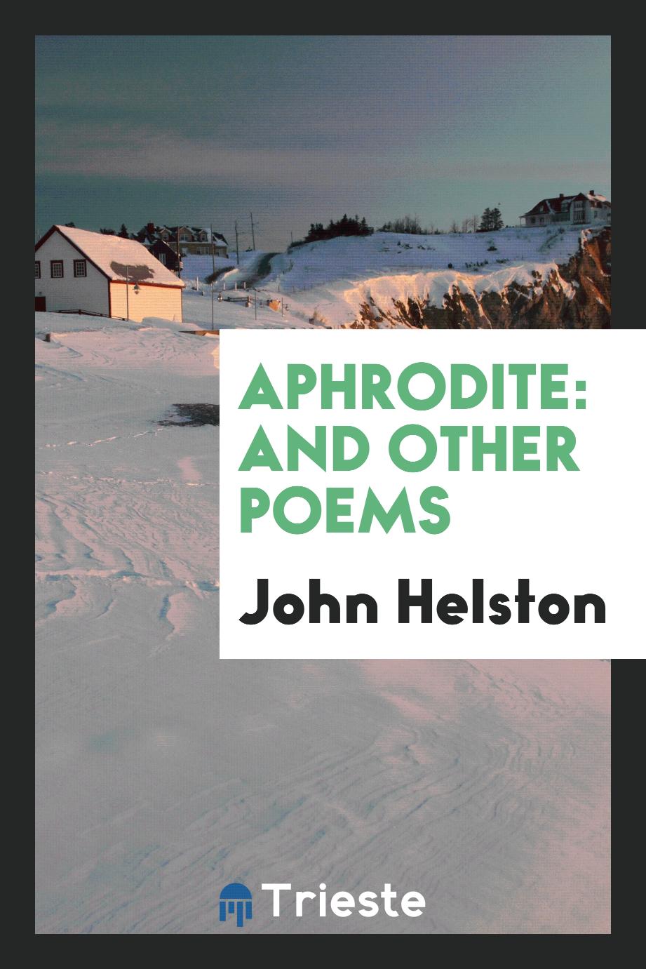 Aphrodite: And Other Poems