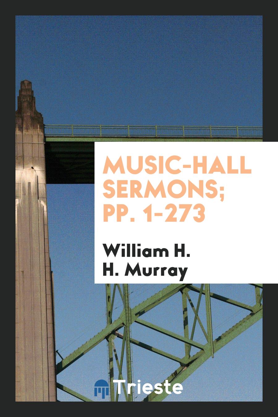 Music-Hall Sermons; pp. 1-273