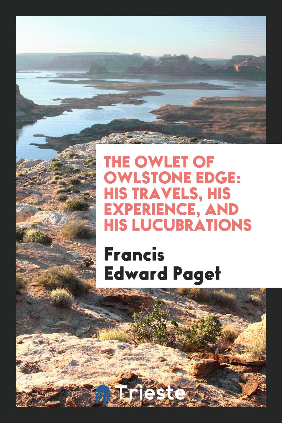 The Owlet of Owlstone Edge: His Travels, His Experience, and His Lucubrations